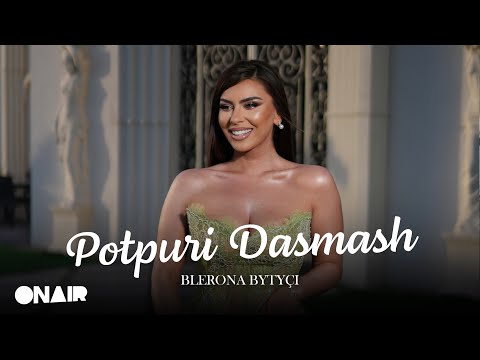 BLERONA BYTYQI - Potpuri dasmash
