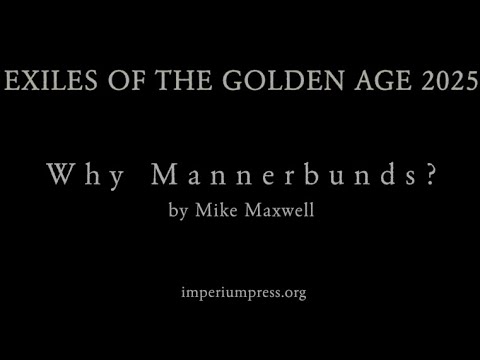 Why Mannerbunds? by Mike Maxwell