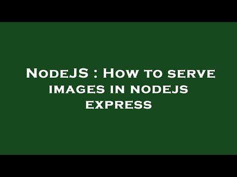 NodeJS : How to serve images in nodejs express