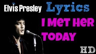 Elvis Presley - I Met Her Today LYRICS! HD!