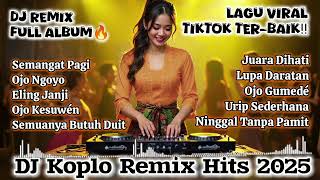 Download lagu 🎶DJ Koplo Full Album 2025 🔥 DJ Remix Campursari Semangat Pagi FullBass Viral TikTok‼️ mp3