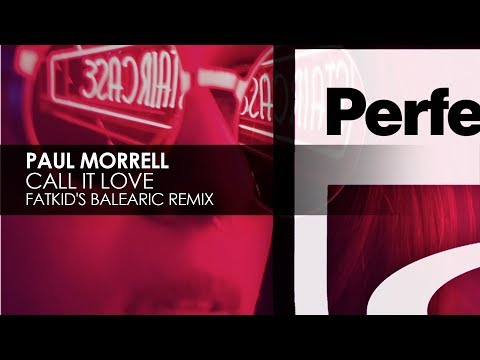 Paul Morrell - Call It Love (Fatkid's Balearic Remix)