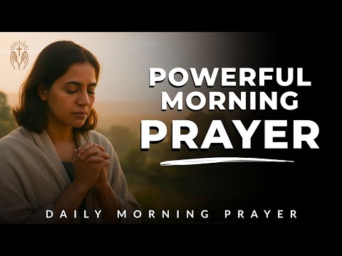 Morning Prayer to Begin Each Day