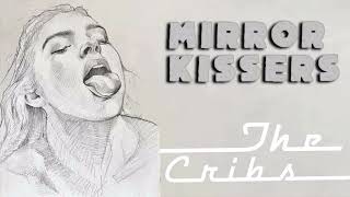 The Cribs - Mirror Kissers