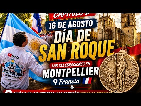 CAPÍTULO 2 | San Roque en Montpellier: un argentino llevando nuestra bandera por Francia 🇦🇷