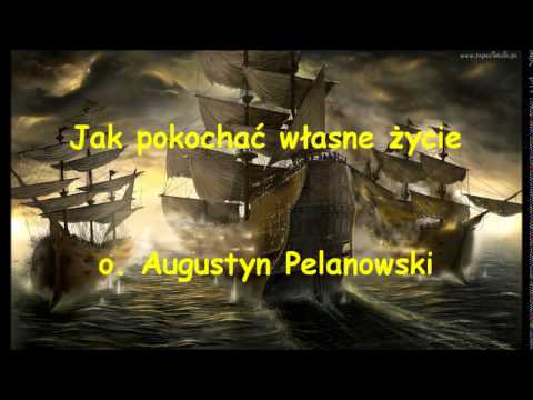 Jak pokochać własne życie - o. Augustyn Pelanowski (audio)
