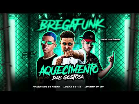 LUKINHAS DA ZN, LUCAS DO VG E MANEIRO NA VOZ - AQUECIMENTO DAS GOSTOSAS