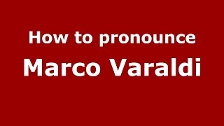 How to pronounce Marco Varaldi