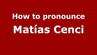 How to pronounce Matías Cenci