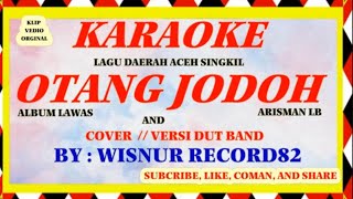 Download lagu KARAOKE.OTANG JODOH. ARISMAN LB.// by : WISNUR RECORD82//cover versi DUTBAND//klip jadul Orginal mp3