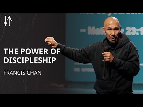 The Power of Discipleship | Francis Chan