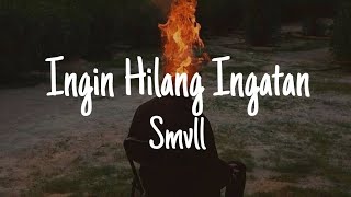 Download lagu Smvll - Ingin hilang ingatan ( lirik video ) mp3