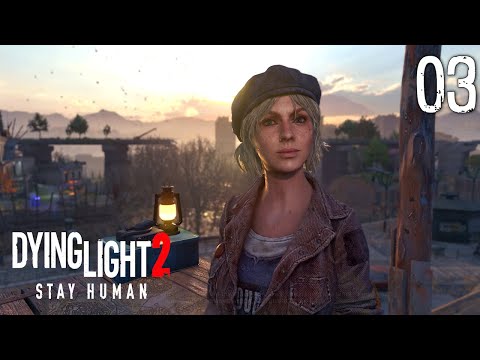 Dying Light 2 Stay Human - Gameplay Walkthrough Part 3
