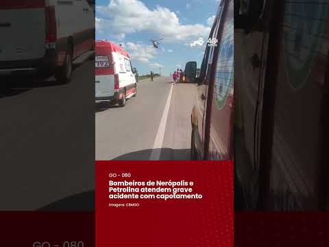 Bombeiros de Nerópolis e Petrolina atendem grave acidente com capotamento