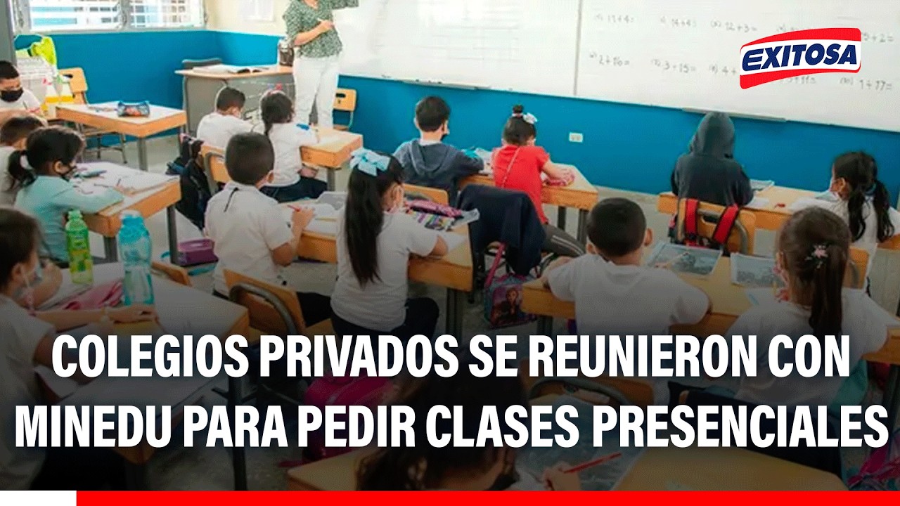 🔴🔵 Colegios privados se reunieron con Minedu para pedir que sus clases sean presenciales