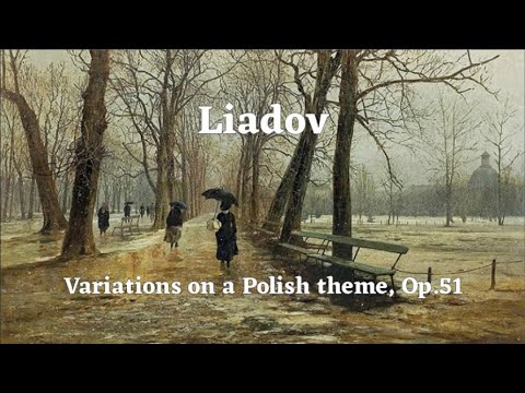 Liadov - Variations on a popular Polish theme, Op.51