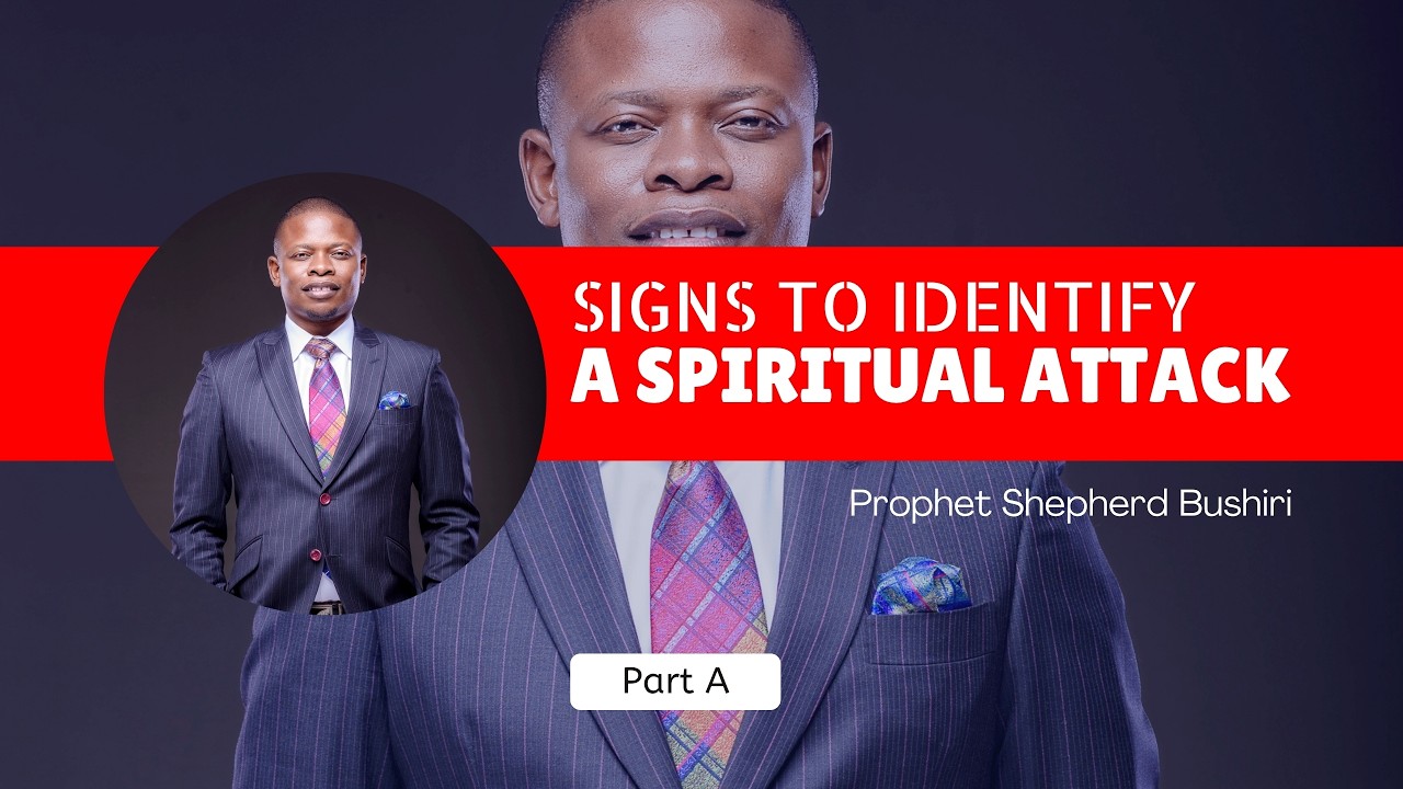 SIGNS TO KNOW YOU’RE UNDER SPIRITUAL ATTACK | PART A | PROPHET SHEPHERD BUSHIRI