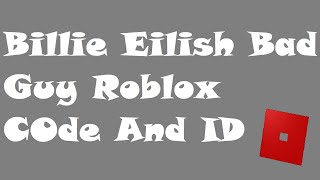 Billie Eilish Bad Guy Song Codes For Roblox Th Clip - 