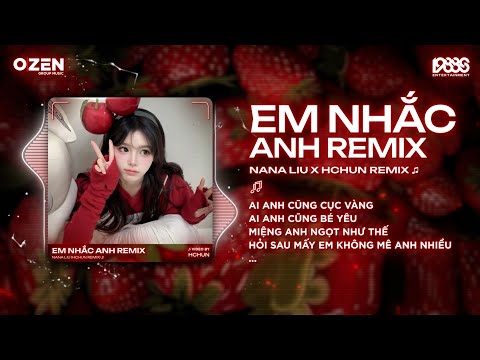Ai Anh Cũng Cục Vàng Remix (Em Nhắc Anh) Nana Liu x Hchun Remix ♫ Ai Anh Cũng Bé Yêu Remix Tiktok