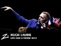 Hugh Laurie - You Don't Know My Mind, Yeah Yeah - LIVE HD