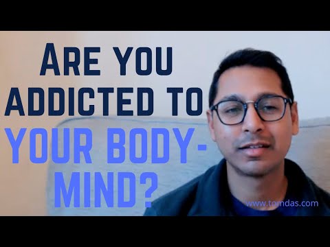 Are you addicted to your body-mind? | False idol worship and rabbit food! The greatest treasure