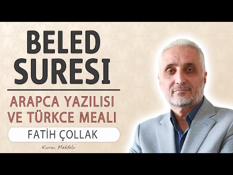 Beled suresi anlamı dinle Fatih Çollak (Beled suresi arapça yazılışı okunuşu ve meali)