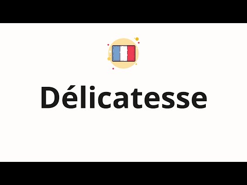 How to pronounce Délicatesse