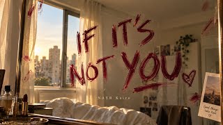 POV: you don’t want someone better, you just want them | NAYR Kairo – If It’s Not You (Lyrics)
