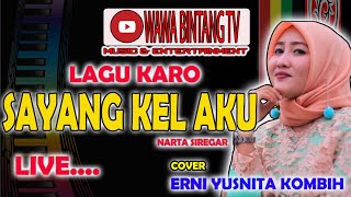 Download lagu SAYANG KEL AKU LIVE || ERNI YUSNITA KOMBIH COVER || NARTA SIREGAR mp3
