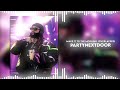 PARTYNEXTDOOR Make It To The Morning Overlapped