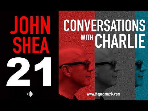 CONVERSATIONS WITH CHARLIE - MOVIE PODCAST #21 JOHN SHEA