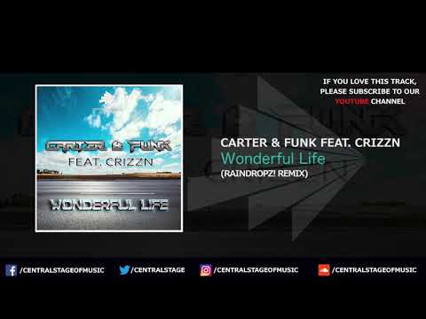 Carter & Funk feat. Crizzn - Wonderful Life (Raindropz Remix) // CENTRAL STAGE OF MUSIC //