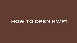 How to open hwp