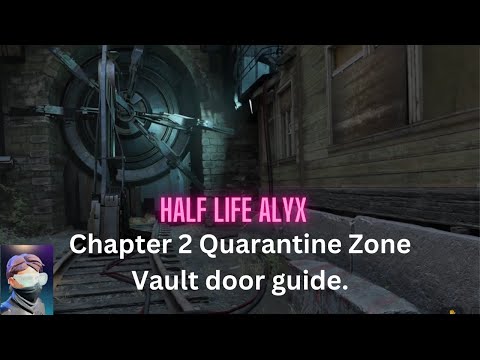 Half Life Alyx - Chapter 2 Quarantine Zone Vault door guide.