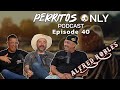 Perrito's Only Podcast- Ep.40 "ALFRED ROBLES"   w/  Jerry Garcia
