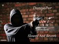 DuniyaPur Drama OST Slowed And Reverb By FJ Lodi