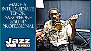 Make A Intermediate Tenor Saxophone Sound Professional