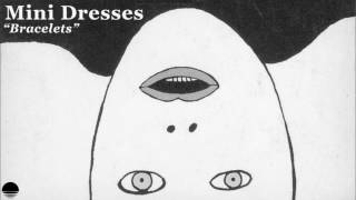 Mini Dresses - "Bracelets" (Official Audio)