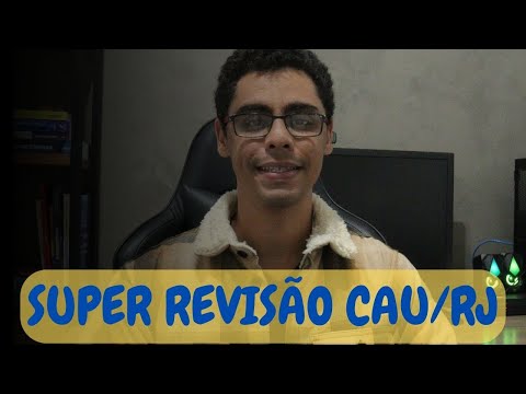 SUPER REVISÃO CONCURSO CAU RJ PARTE 1: Lei 12.378, Resoluções 52, 143 e Resolução 198 CAU/BR!!!
