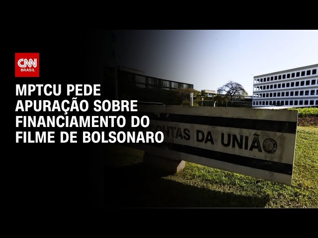 MP junto ao TCU pede à Corte que apure financiamento do filme de Bolsonaro | AGORA CNN