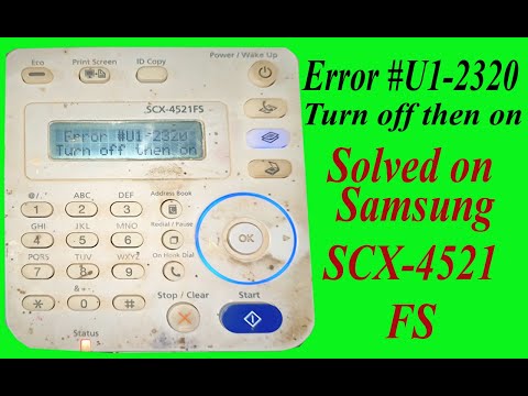 Error #U1-2320 turn off then turn on shown Samsung SCX-4521FS multifunction printer 100% Solved