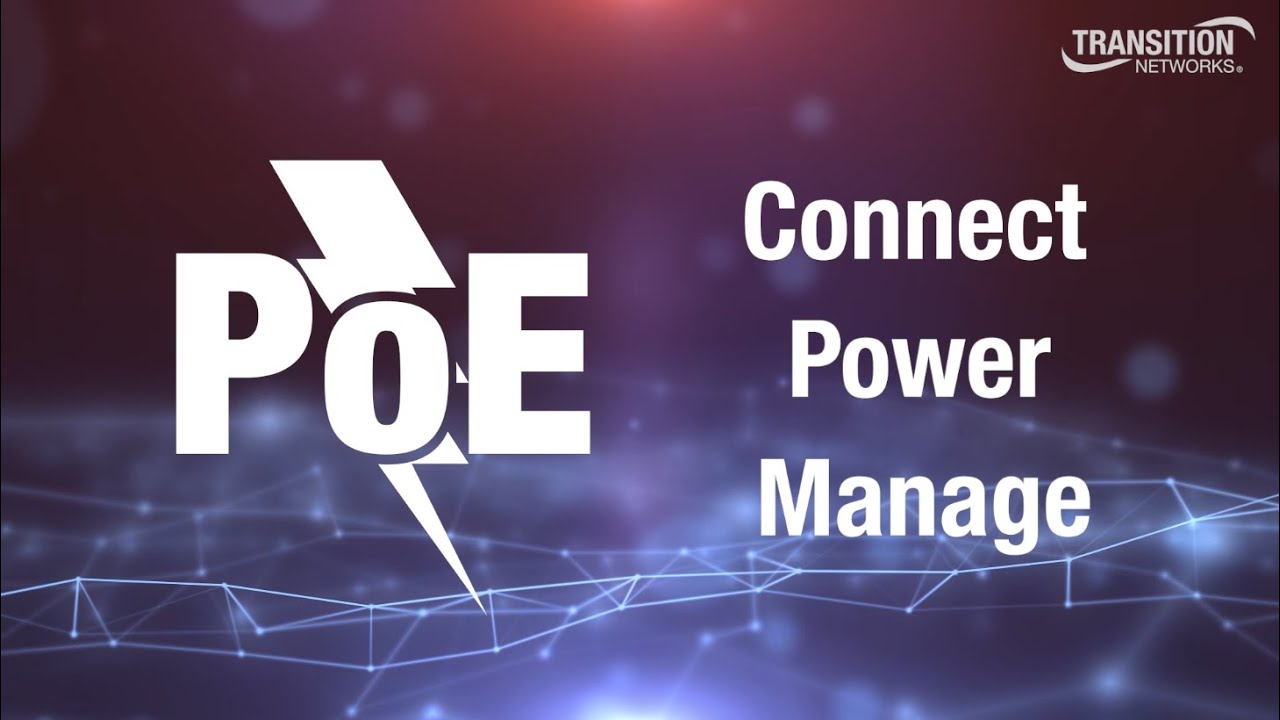 PoE: The Future of Connectivity 1 PoE: The Future of Connectivity