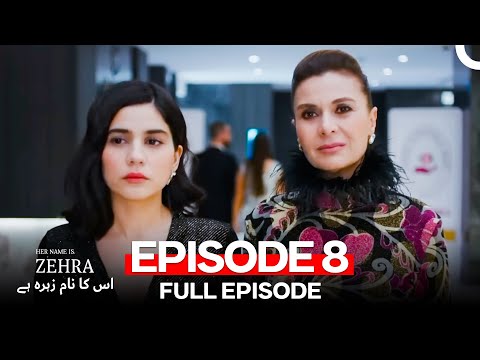 Her Name Is Zehra - اس کا نام زہرہ ہے Episode 8 (Urdu Dubbed)