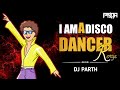 I Am A Disco Dancer Remix Dj Parth Zindagi Mera Gana Disco Dancer