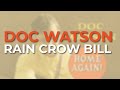 Doc Watson - Rain Crow Bill (Official Audio)