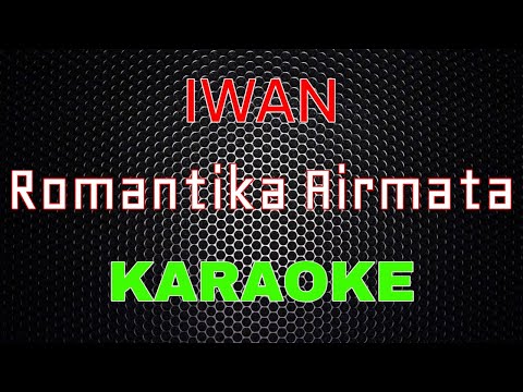 Iwan - Romantika Airmata / Sembilu Berbisa [Karaoke] | LMusical