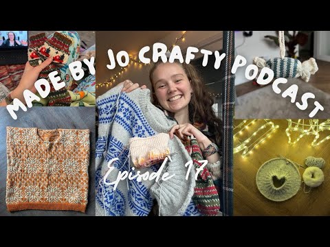 Made by Jo Crafty Podcast: Episode 17- Lots of WIPS and Festive Fun 🎄