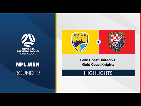 NPL Men R12 - Gold Coast United vs. Gold Coast Knights Highlights