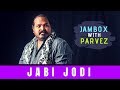 Jabi Jodi II Parvez II JAMBOX With Parvez