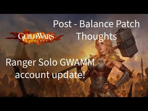My thoughts post Guild Wars Reforged balance patch & Ranger Solo GWAMM update